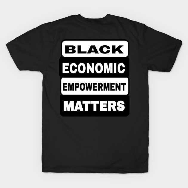 Black Economic Empowerment Matters - Back by SubversiveWare